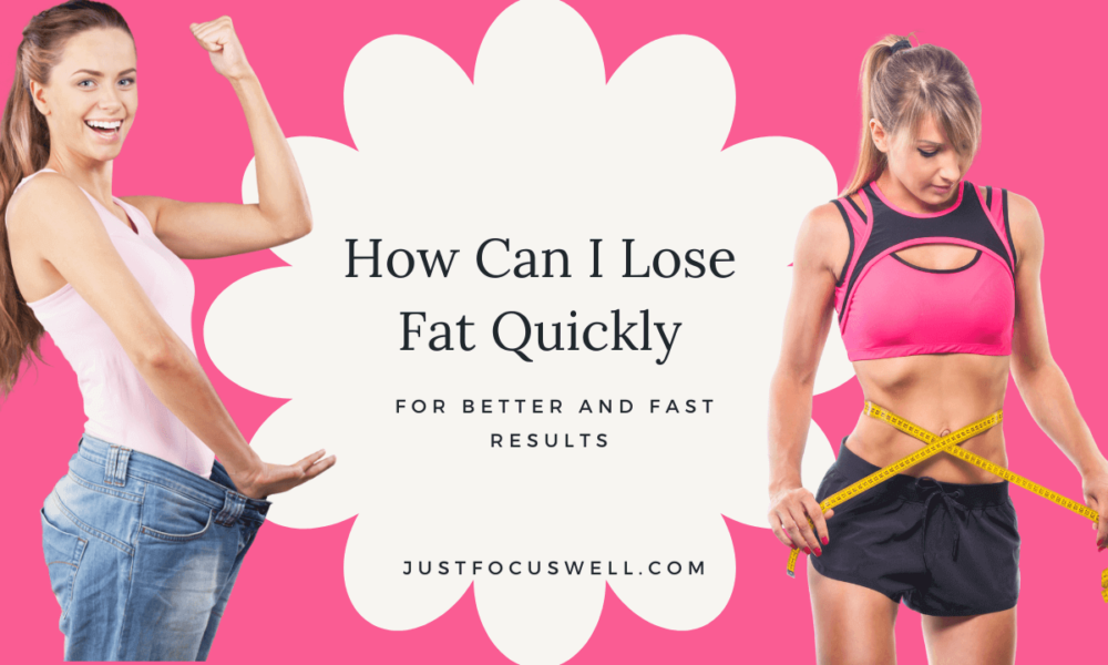 How Can I Lose Fat Quickly For Better And Fast Results At Home