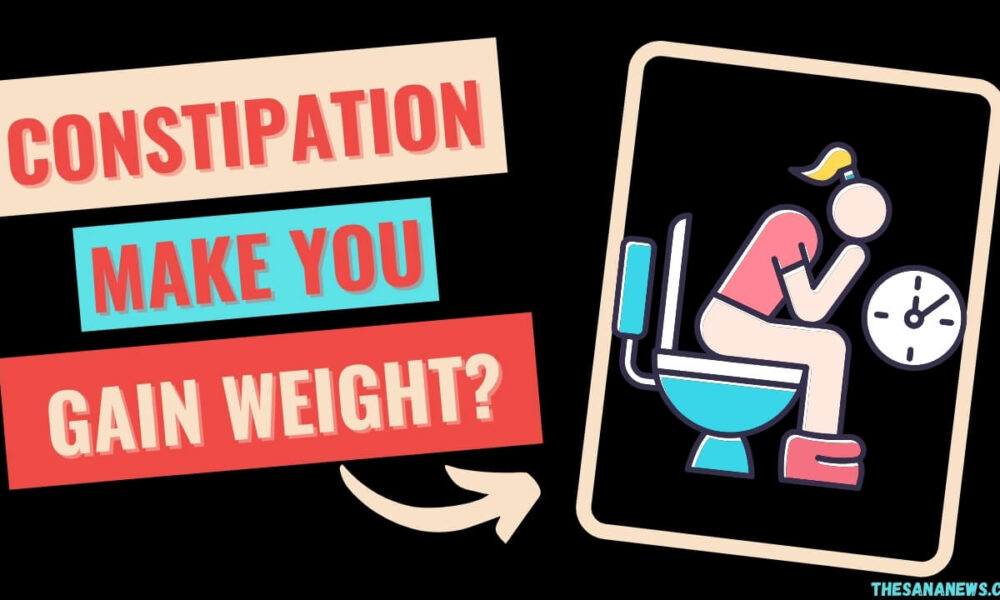 Can Being Constipated Make You Gain Weight
