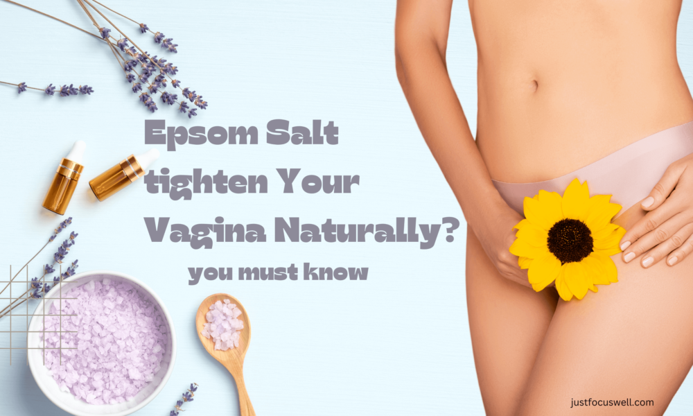 Does Epsom Salt Tighten Your Vagina Naturally? You Must Know
