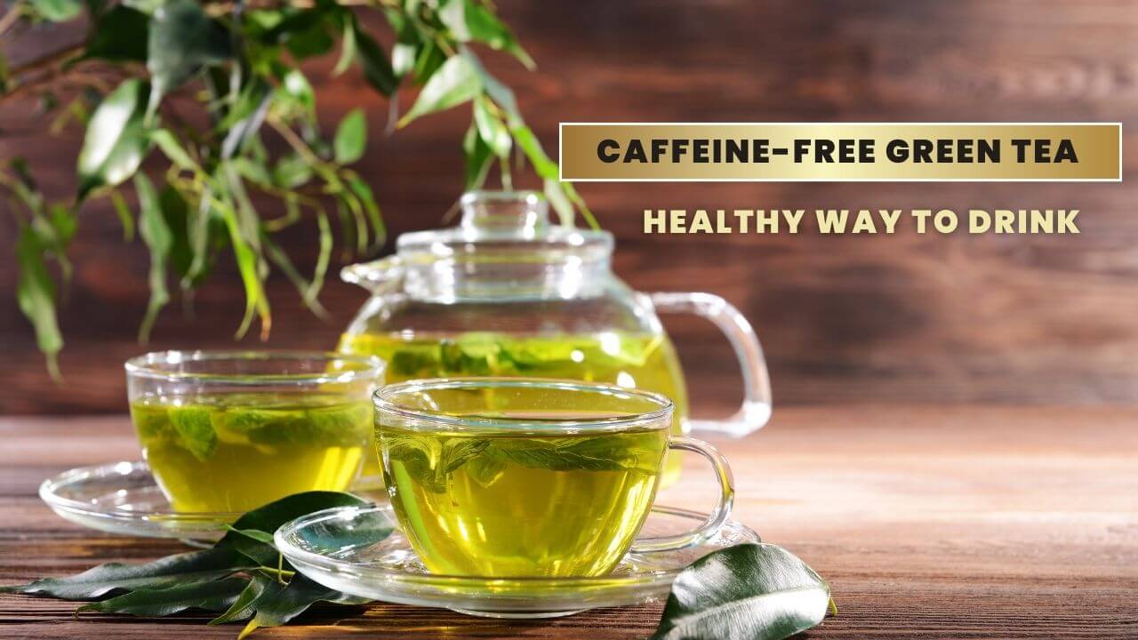 Caffeine-Free Green Tea